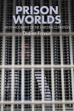 Prison Worlds – An Ethnography of the Carceral Condition