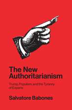 The New Authoritarianism – Trump, Populism, and the Tyranny of Experts