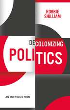 Decolonizing Politics – A Guide to Theory and Practice