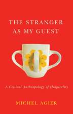 The Stranger as My Guest – A Critical Anthropology of Hospitality