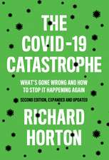 The COVID–19 Catastrophe – What′s Gone Wrong and How To Stop It Happening Again