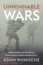 Unwinnable Wars – Afghanistan and the Future of American Armed Statebuilding