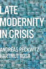 Late Modernity in Crisis: Why We Need a Theory of Society