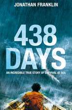 438 Days: An Extraordinary True Story of Survival at Sea