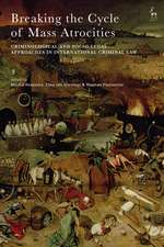 Breaking the Cycle of Mass Atrocities: Criminological and Socio-Legal Approaches in International Criminal Law