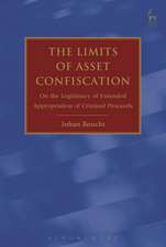 The Limits of Asset Confiscation: On the Legitimacy of Extended Appropriation of Criminal Proceeds