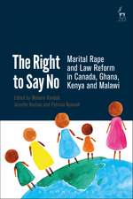 The Right to Say No: Marital Rape and Law Reform in Canada, Ghana, Kenya and Malawi