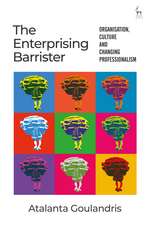 The Enterprising Barrister: Organisation, Culture and Changing Professionalism