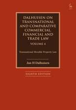 Dalhuisen on Transnational and Comparative Commercial, Financial and Trade Law Volume 4: Transnational Movable Property Law