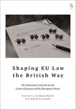 Shaping EU Law the British Way: UK Advocates General at the Court of Justice of the European Union