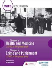 WJEC GCSE History Changes in Health and Medicine c.1340 to the Present Day and Changes in Crime and Punishment, c.1500 to the Present Day