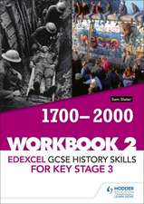 Edexcel GCSE History skills for Key Stage 3: Workbook 2 1700-2000