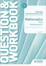 Cambridge International as & a Level Mathematics Pure Mathematics 3 Question & Workbook