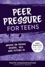 Resisting Peer Pressure for Teens: Advice on Drugs, School, Sex, and Fitting in