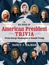 The Big Book of American Presidents: Fascinating Facts and True Stories about U.S. Presidents and Their Families