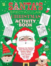 The Spectacular Christmas Activity Book: Celebrate the Holidays with Coloring Pages, Hidden Objects, Custom To-Do Lists, Puzzles, and More for Kids