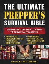 The Ultimate Prepper's Survival Bible: Everything You Need to Know to Survive Any Disaster—Includes Tips and Expert Knowledge about Bug-Out Bags, Emergency First-Aid, Food and Water Tips, Home and Self-Defense, Survival Shelters, and More!