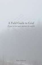 A Field Guide to Grief