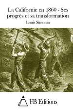 La Californie En 1860 - Ses Progres Et Sa Transformation