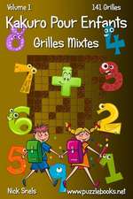 Kakuro Pour Enfants Grilles Mixtes - Volume 1 - 141 Grilles