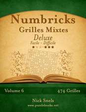 Numbricks Grilles Mixtes Deluxe - Facile a Difficile - Volume 6 - 474 Grilles