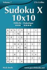 Sudoku X 10x10 - Difficile a Diabolique - Volume 7 - 276 Grilles