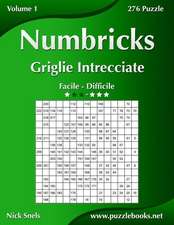 Numbricks Griglie Intrecciate - Da Facile a Difficile - Volume 1 - 276 Puzzle