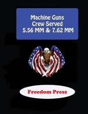 Machine Guns - Crew Served 5.56 MM & 7.62 MM