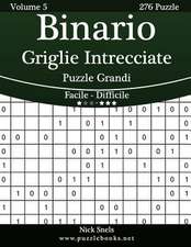 Binario Griglie Intrecciate Puzzle Grandi - Da Facile a Difficile - Volume 5 - 276 Puzzle