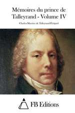 Memoires Du Prince de Talleyrand - Volume IV