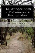 The Wonder Book of Volcanoes and Earthquakes