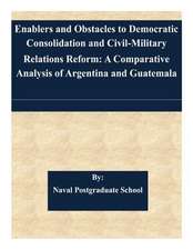 Enablers and Obstacles to Democratic Consolidation and Civil-Military Relations Reform