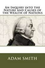 An Inquiry Into the Nature and Causes of the Wealth of Nations