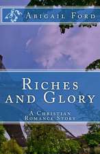 Riches and Glory