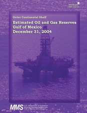 Outer Continental Shelf Estimated Oil and Gas Reserves, Gulf of Mexico, December 31, 2004