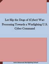 Let Slip the Dogs of (Cyber) War