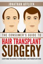 The Consumer's Guide to Hair Transplant Surgery