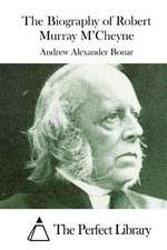 The Biography of Robert Murray M'Cheyne