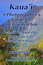 Kaua'i a Photographer's Guide to the Garden Isle