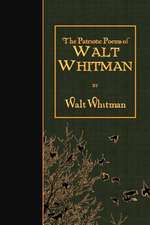 The Patriotic Poems of Walt Whitman