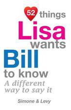 52 Things Lisa Wants Bill to Know