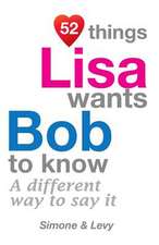 52 Things Lisa Wants Bob to Know