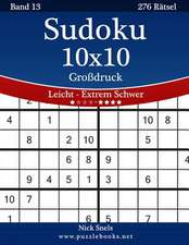 Sudoku 10x10 Grodruck - Leicht Bis Extrem Schwer - Band 13 - 276 Ratsel