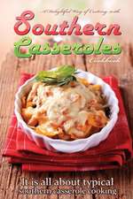 A Delightful Way of Cooking with Southern Casseroles Cookbook