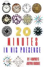 20 Minutes in His Presence