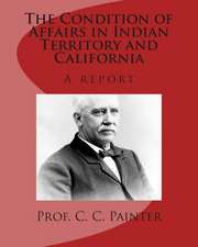 The Condition of Affairs in Indian Territory and California