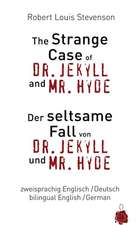 The Strange Case of Dr. Jekyll and Mr. Hyde / Der Seltsame Fall Von Dr. Jekyll Und Mr. Hyde. Zweisprachig / Bilingual