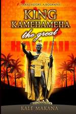 King Kamehameha the Great