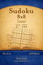 Sudoku 8x8 Luxus - Leicht Bis Schwer - Band 52 - 468 Ratsel