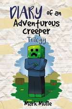 Diary of an Adventurous Creeper Trilogy (an Unofficial Minecraft Book for Kids Age 9-12)